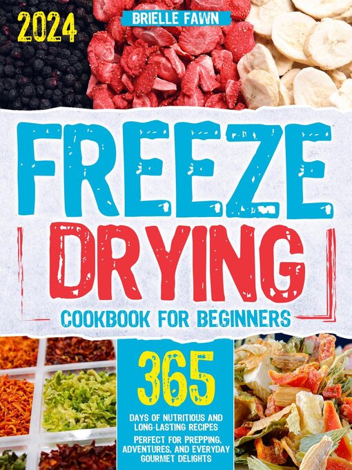 Title details for Freeze Drying Cookbook for Beginners by Brielle Fawn - Available